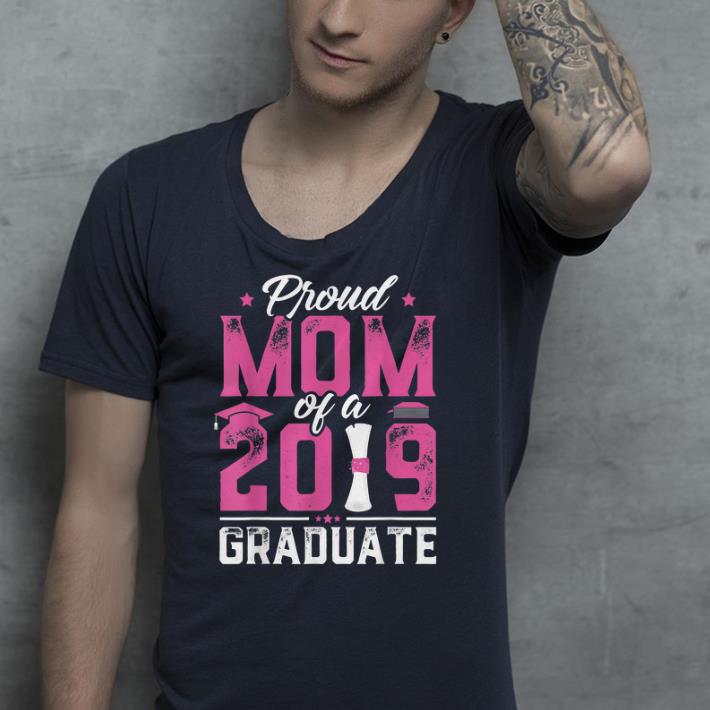 Proud Mom Of A Class Of 2019 shirt