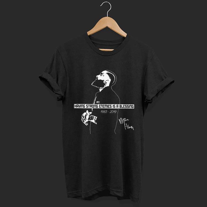 Rapper Nipsey Hussle having strong anemies a blessing 1985-2019 shirt 6