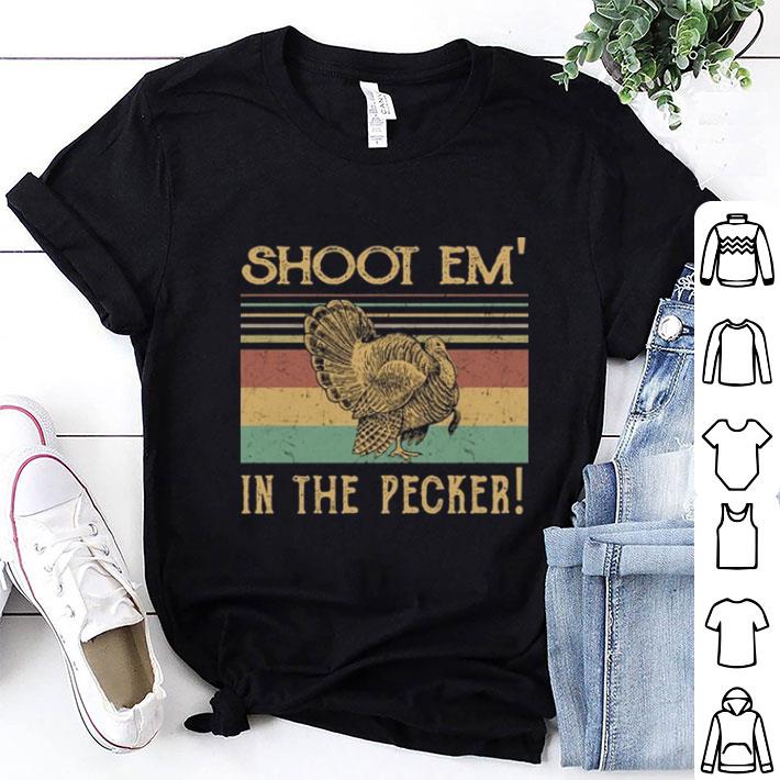 Shoot em' in the pecker Turkey chicken shirt 7