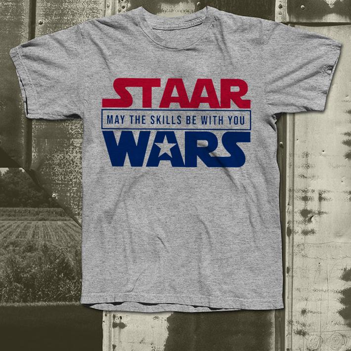 Staar may the skills be with you wars shirt 10 Staar may the skills be with you wars shirt