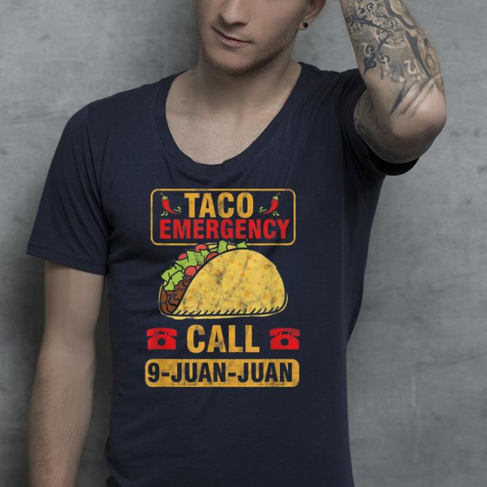 Taco Emergency Call 9 Juan Cinco De Mayo  shirt