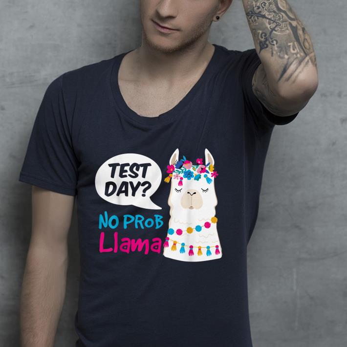 Test day no prob Llama shirt 10 Test day no prob Llama shirt