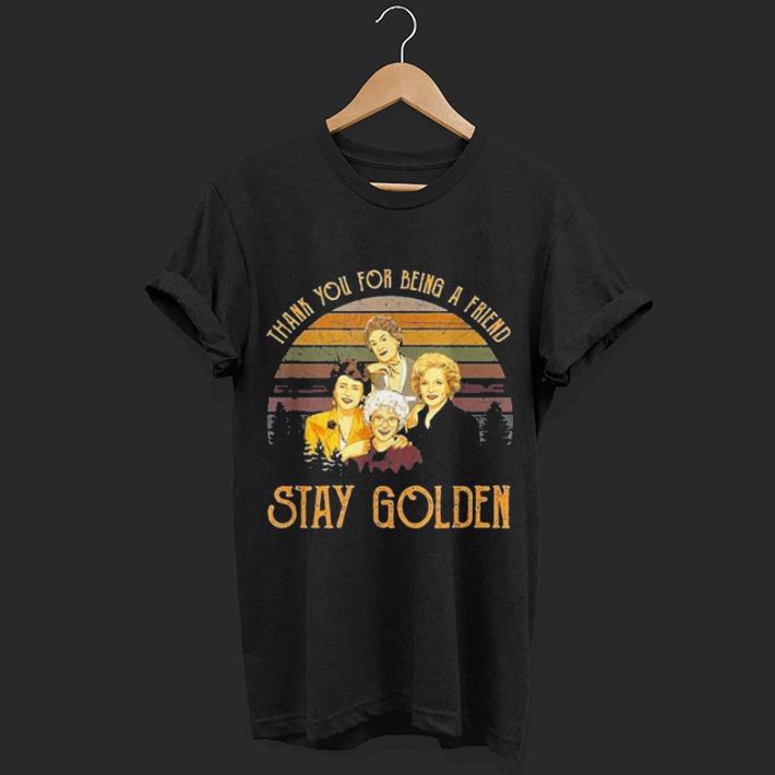 Thank you for being a friend Stay Golden shirt 6