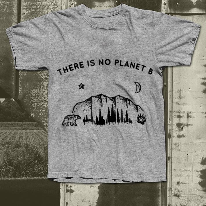 There is No Planet B shirt 10 There is No Planet B shirt