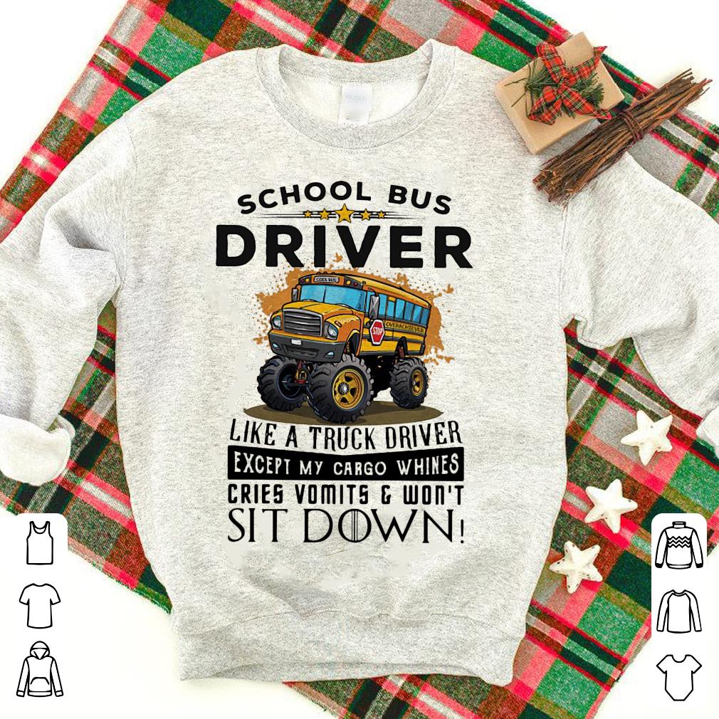 Truck school bus driver I’m like a truck driver except my cargo whines cries vomits and won’t sit down shirt 7