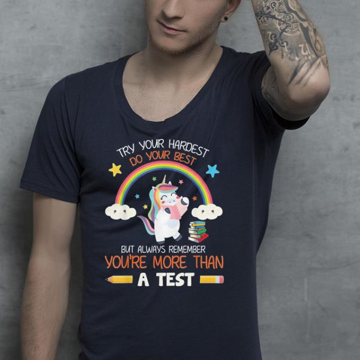 Try your hardest but You're more than a Test Teacher shirt 10 Try your hardest but You're more than a Test Teacher shirt