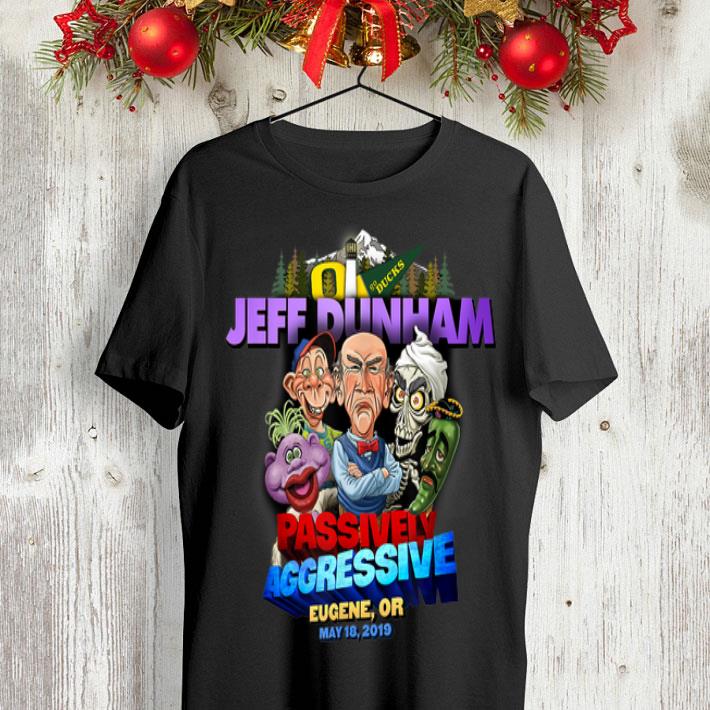 Jeff Dunham passively aggressive eugene shirt 8