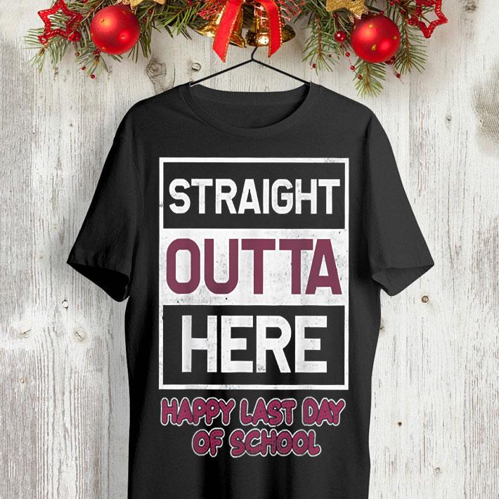 Straight Outta Here Happy Last Day Of School shirt 8