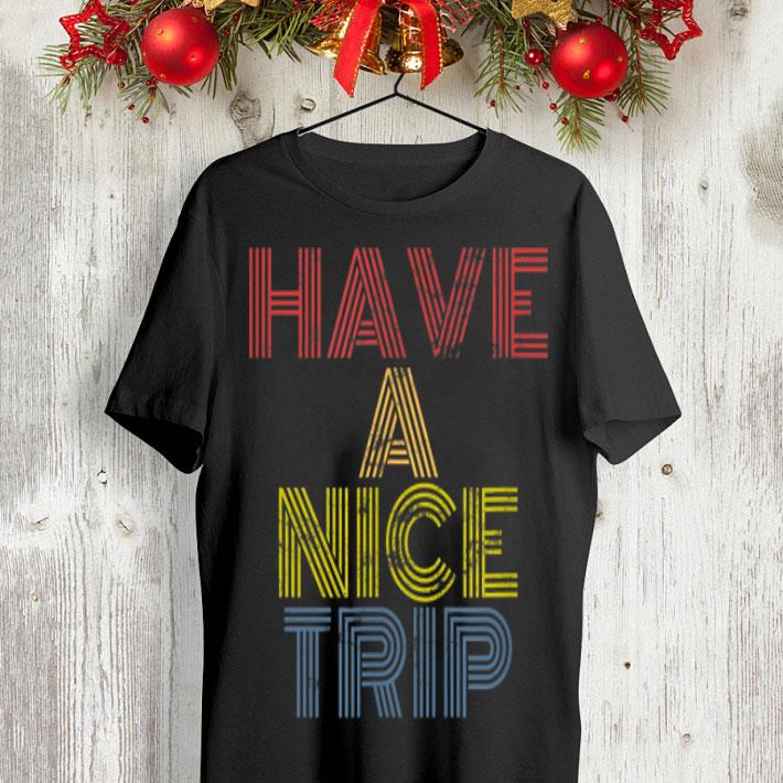 Have A Nice Trip Rave EDM Dance Festival rock shirt 8