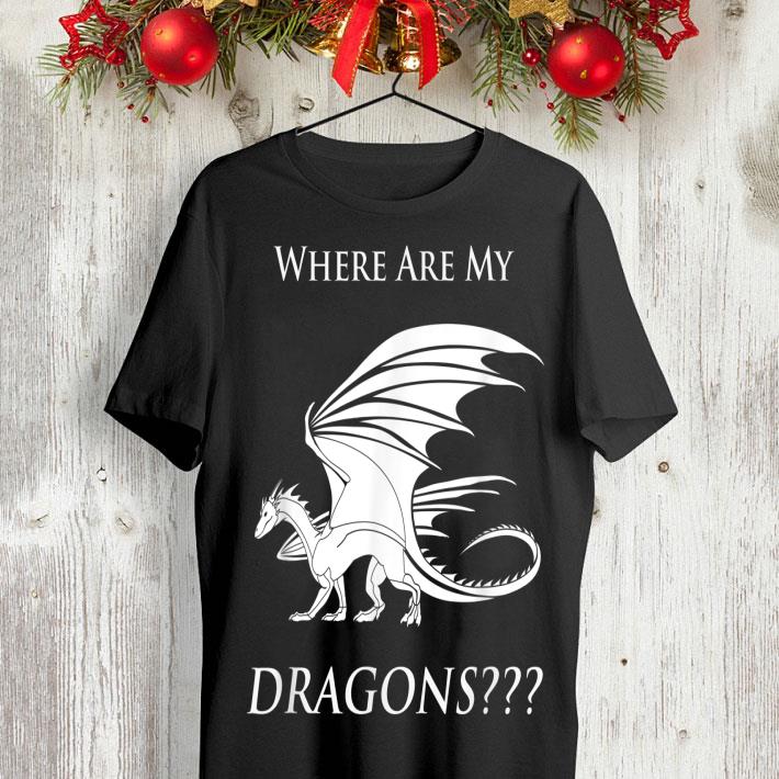 Emilia Clarke Where Are My Dragons Game Of Throne shirt 8