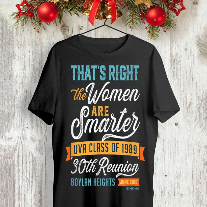 That's Right The Women Are Smarter UVA Class Of 1989 shirt 9