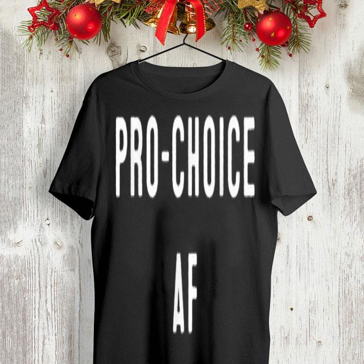 Pro Abortion ProChoice AF shirt 9