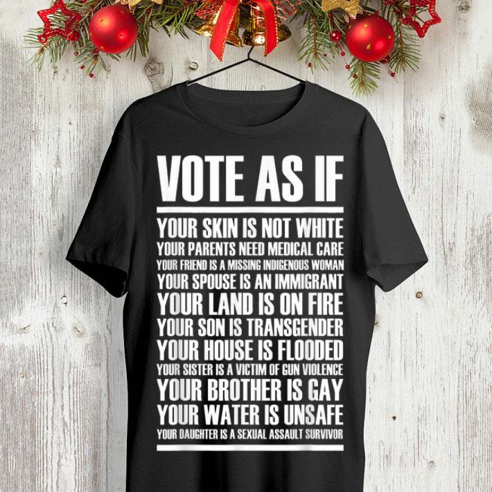 Vote as if your skin is not white shirt 8