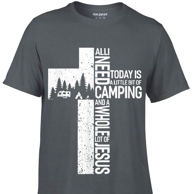 All I need Today Is Little Bit Camping Whole Lot Of Jesus shirt 6