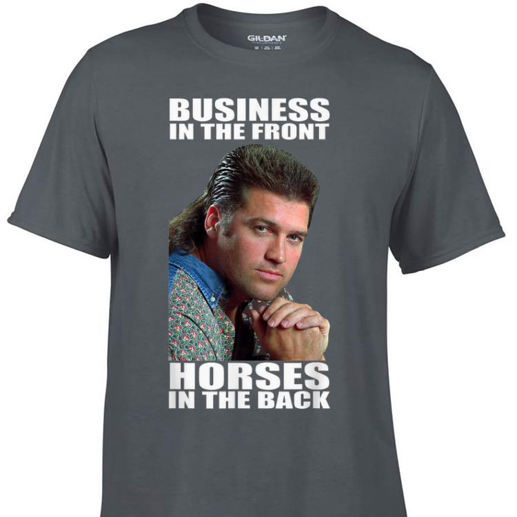 Billy Ray Business In The Front Horses In The Back shirt 7