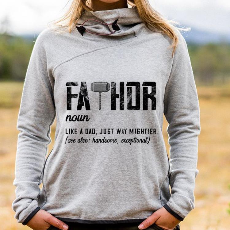 Fathor Like Dad Just Way Mightier Fathers Day shirt 6
