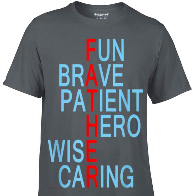 Fun Brave Patient Hero Wise Caring Father shirt 7