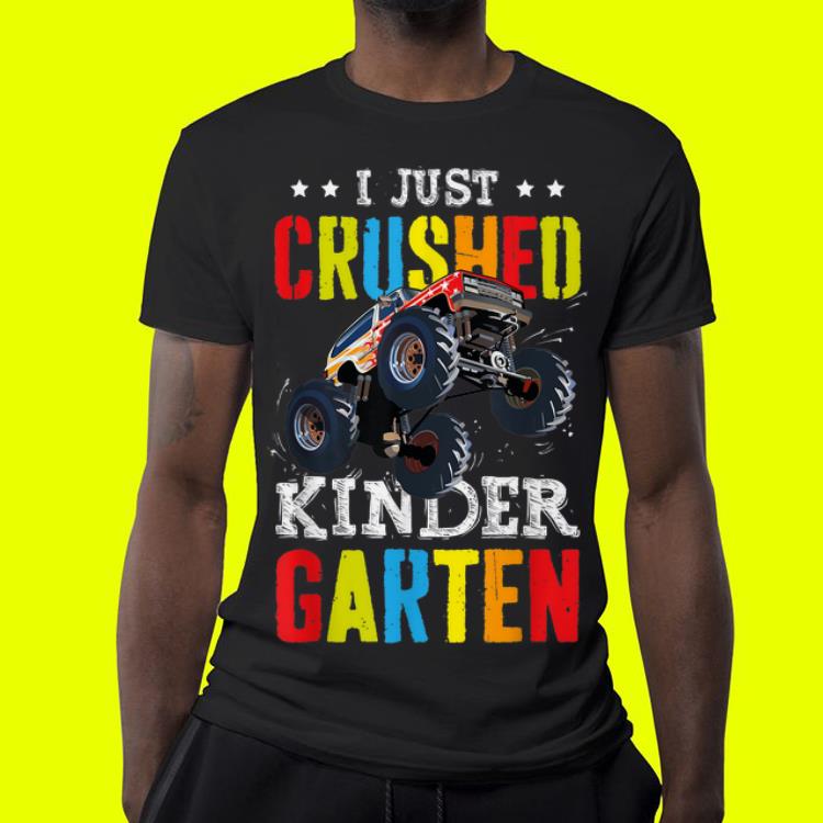 I Just Crushed Kinder garten Monster Truck shirt 10 I Just Crushed Kinder garten Monster Truck shirt