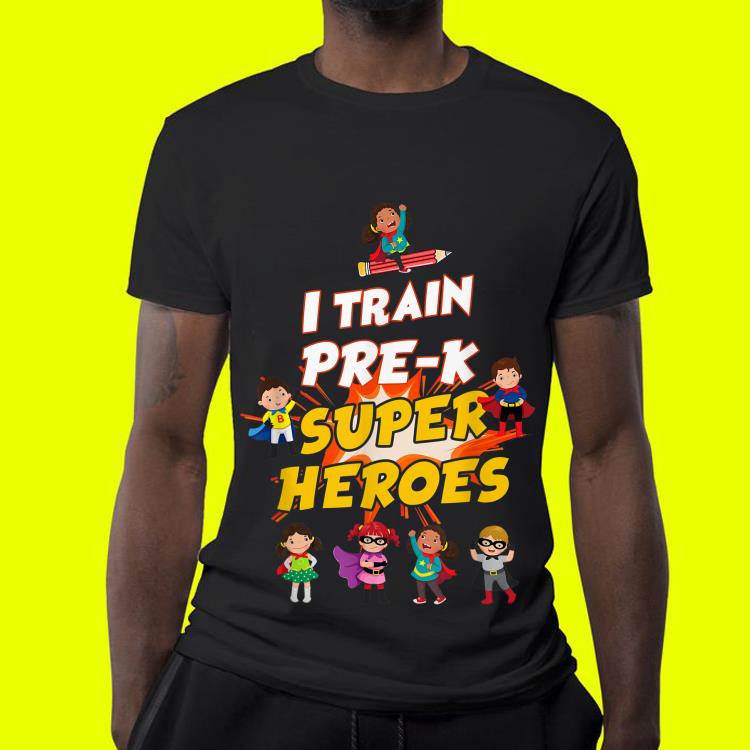 I Train Pre-k Super Heroes Teacher shirt