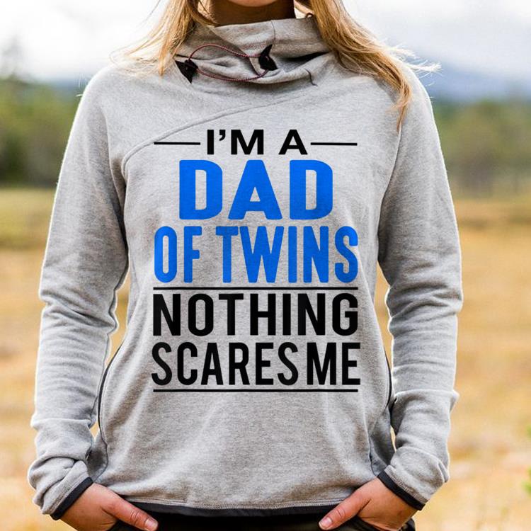 Im A Dad Of twins Nothing scares Me Fathers Day shirt 6