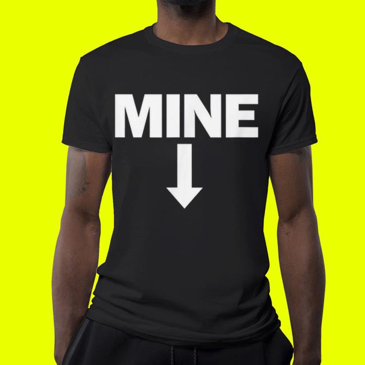 Mine Down Arrow Pro Choice Abortion shirt