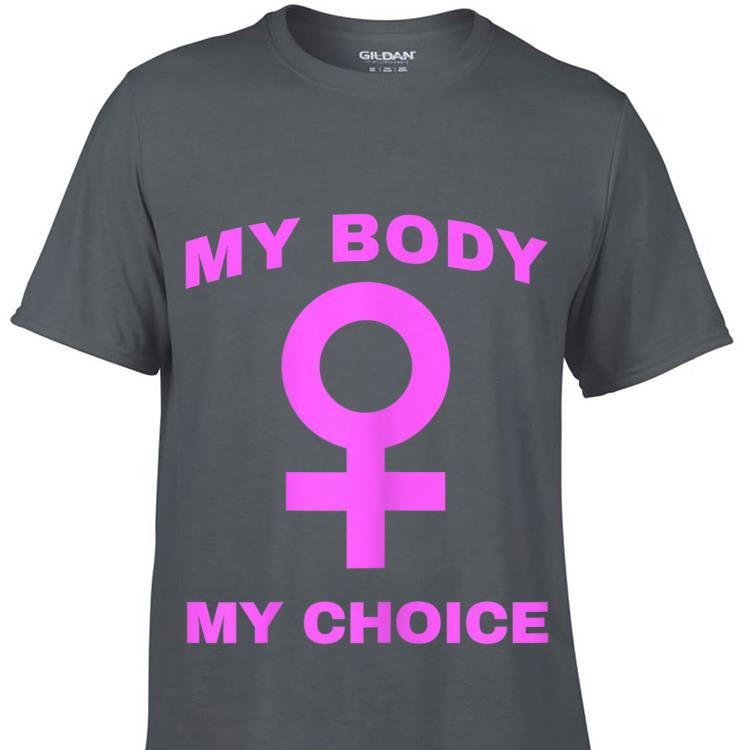 My Body My Choice Feminist Feminism Protest Rally shirt 7