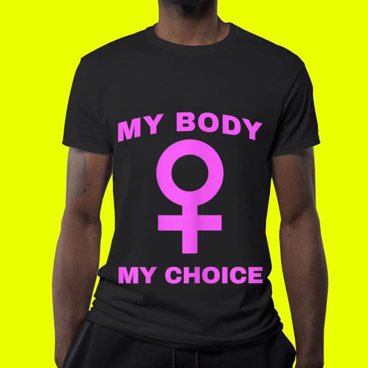 My Body My Choice Feminist Feminism Protest Rally shirt 10 My Body My Choice Feminist Feminism Protest Rally shirt