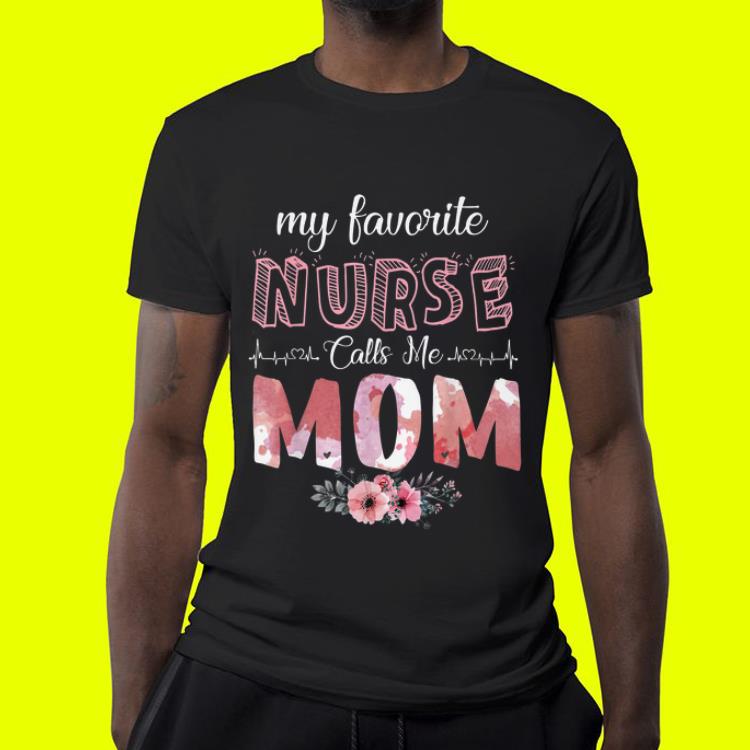 My Favorite Nurse Calls Me Mom Mother's Day shirt