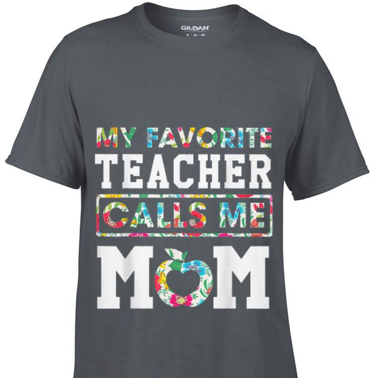 My Favorite Teacher Call Me Mom Mother Day shirt 7