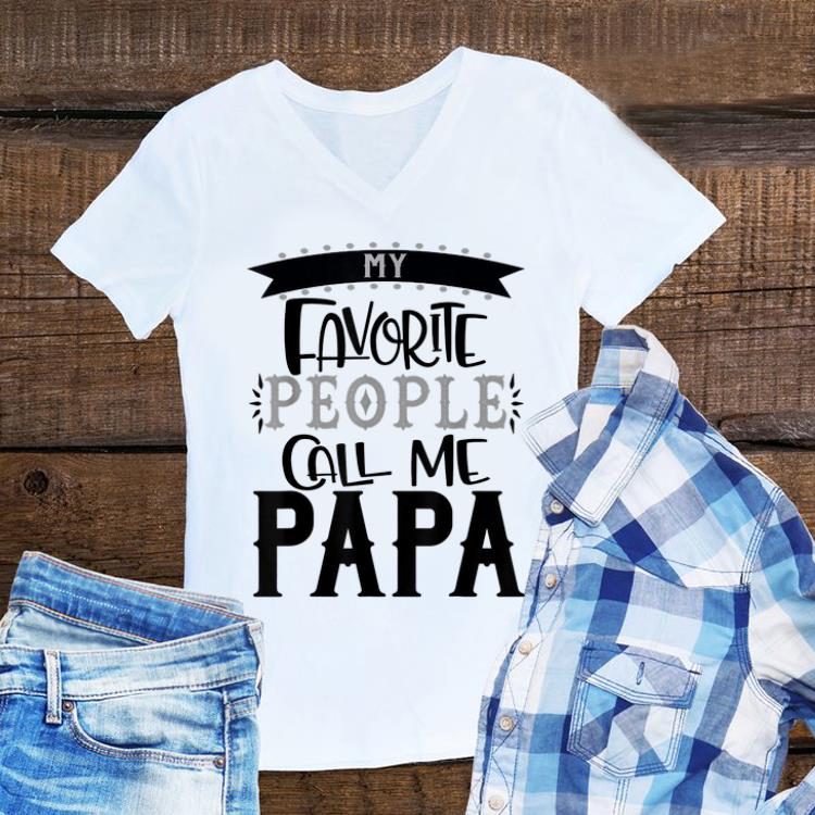 My favorite people call me papa shirt 7