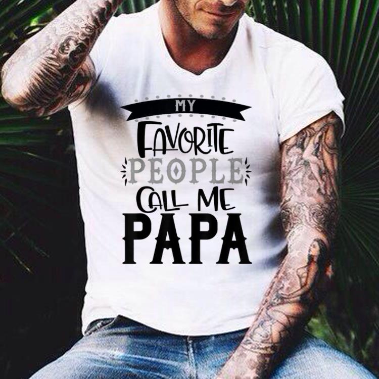 My favorite people call me papa shirt