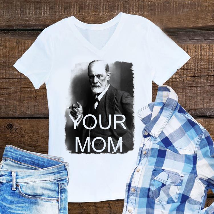 Sigmund freud your mom shirt 7