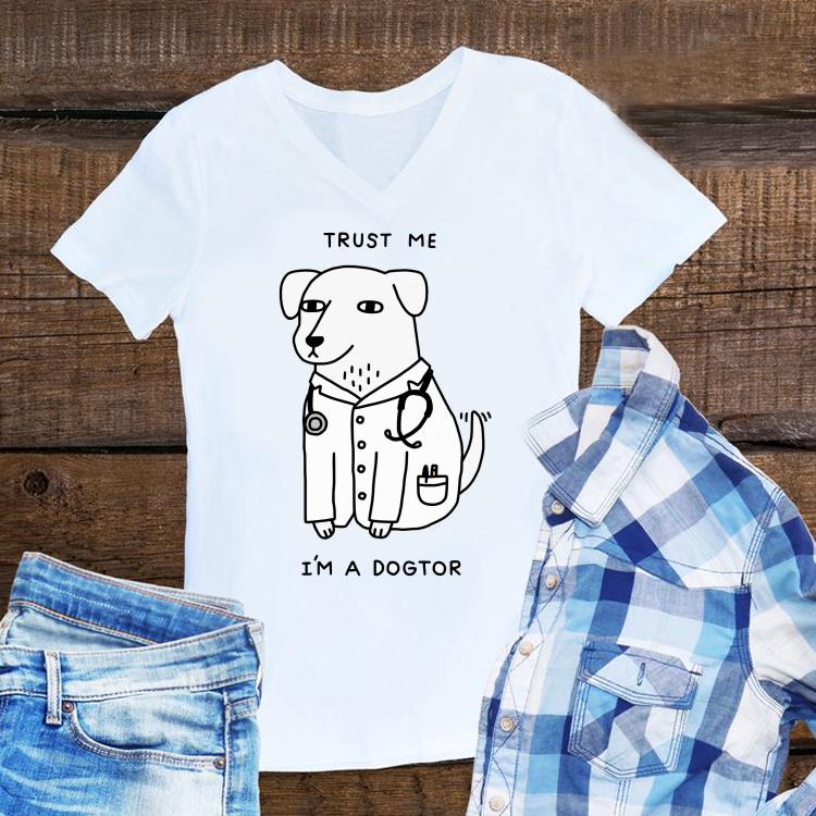 Trust Me I'm A Dogtor shirt 6