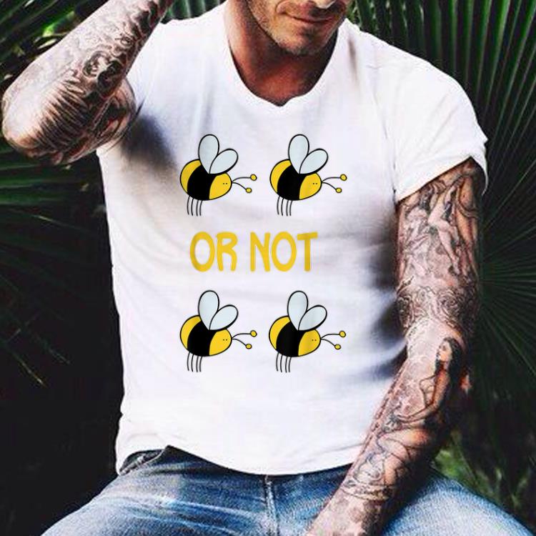 Two Bee Or Not Two Bee shirt