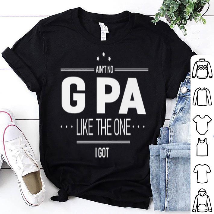 Ain't No G Pa Like The One I Got Farther's Day shirt 9