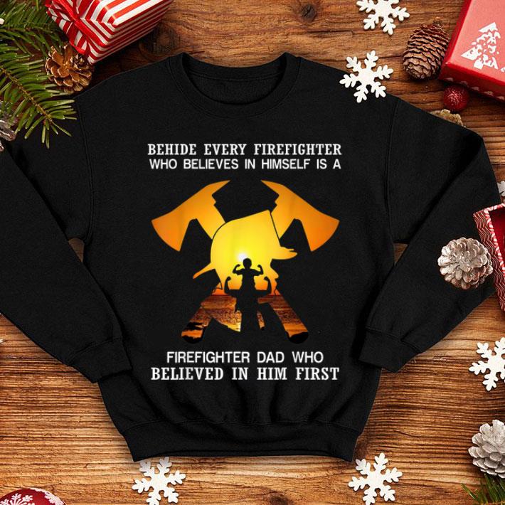 Behind every Firefighter is dad who believed him shirt 12 Behind every Firefighter is dad who believed him shirt