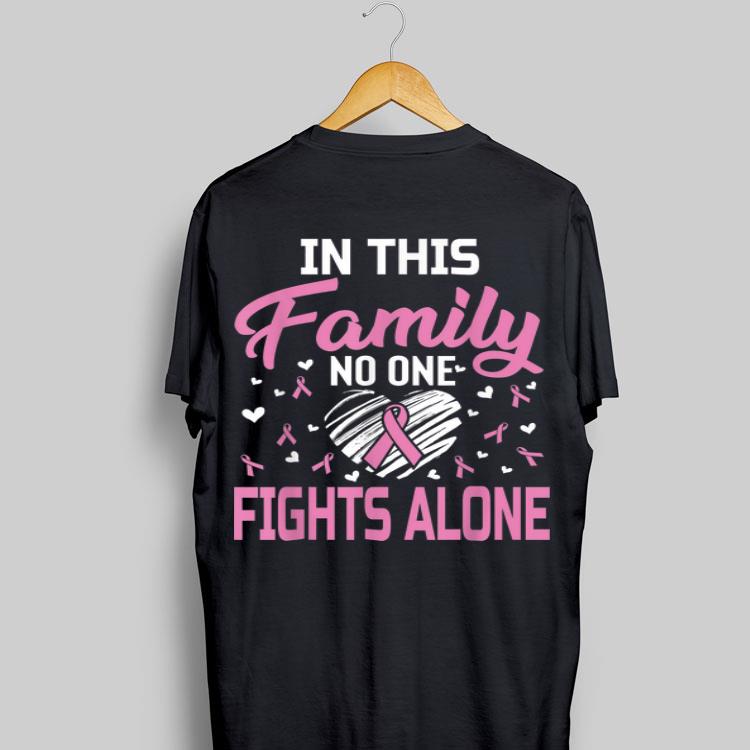 Breast Cancer In This Family No One Fights Alone shirt 8