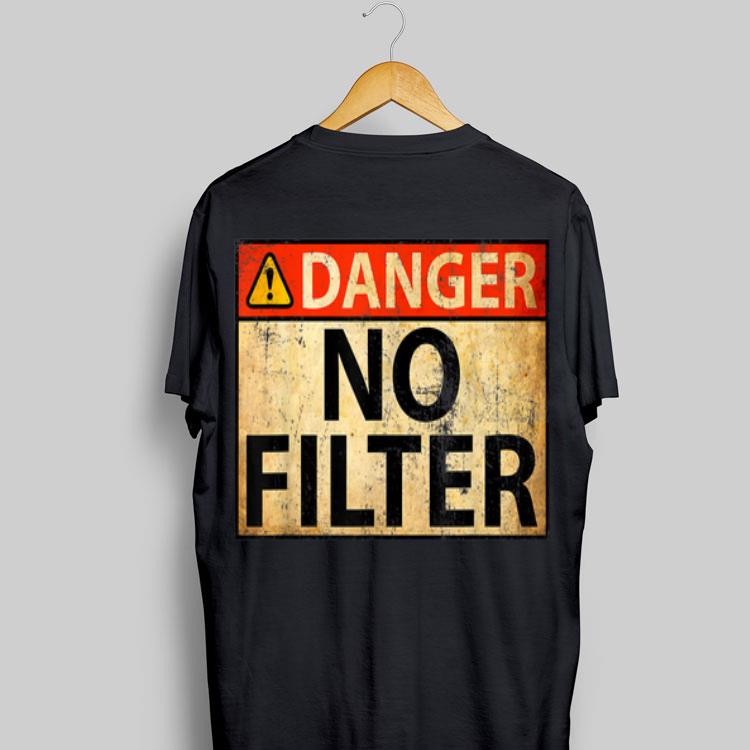 Danger No Filter Warning Sign shirt 9