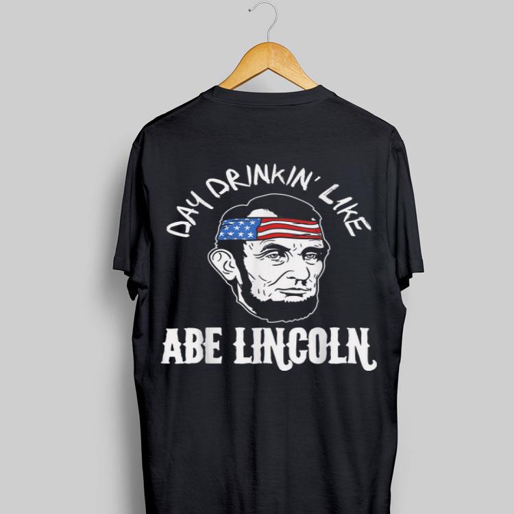 Day Drinkin' Like Abe Lincoln shirt 9