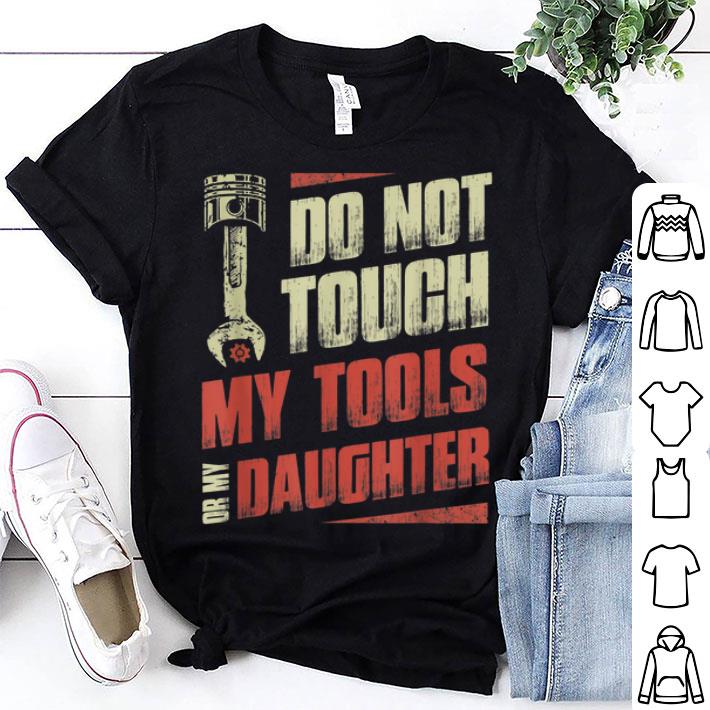 Do Not Touch My Tools or My Daughter Vintage shirt 9