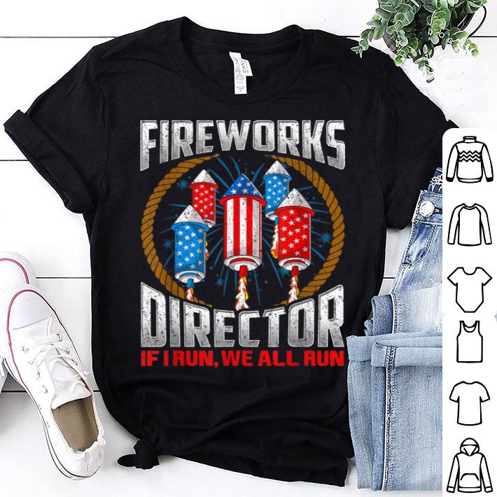 Firework Director If I Run You We All Run 4th Of July American Flag shirt 8