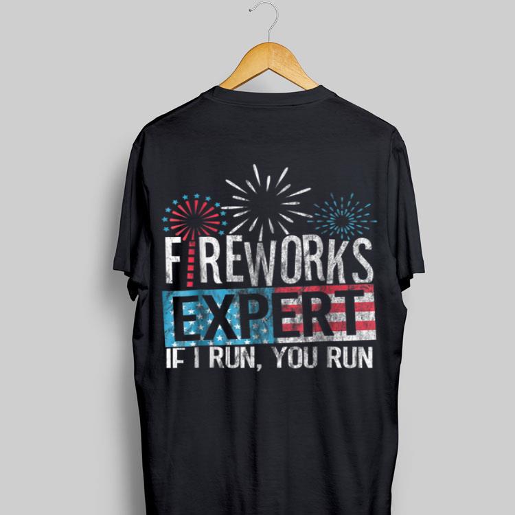 Fireworks Expert If I Run You Run Independence Day shirt 8