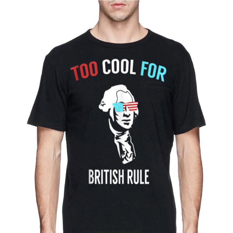 George Washington Too Cool For British Rule shirt 12 George Washington Too Cool For British Rule shirt
