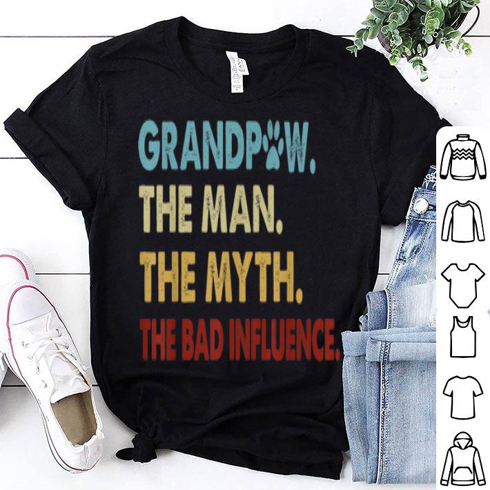 GrandPaw The Man The Myth The Bad Influence shirt 9