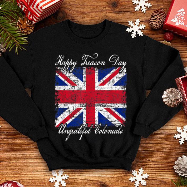 Happy Treason Day Ungrateful Colonials England Flag shirt 12 Happy Treason Day Ungrateful Colonials England Flag shirt