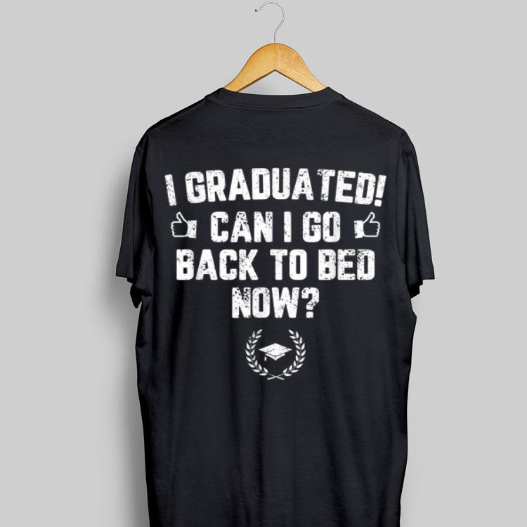 I Graduated Can I Go back To Bed Now shirt 8