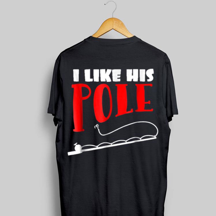 I Like His Pole Fisherman shirt 8