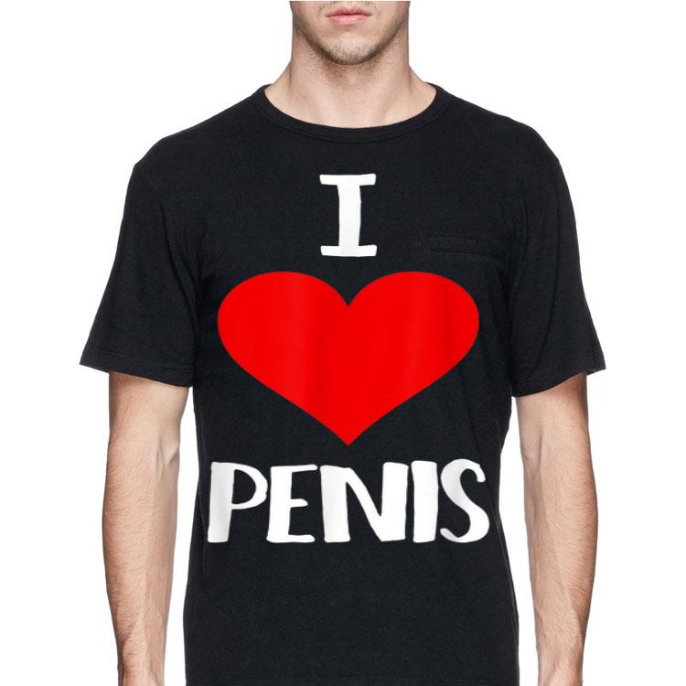 I Love Penis shirt 12 I Love Penis shirt
