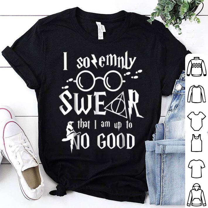 I Solemnly Swear That I Am Up To No Good shirt 9