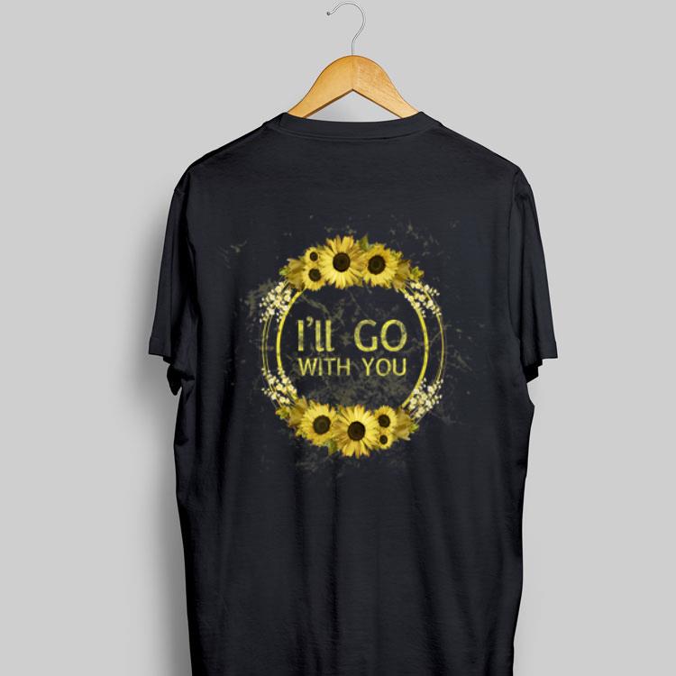 I'll Go With You Sunflower Circel shirt 8